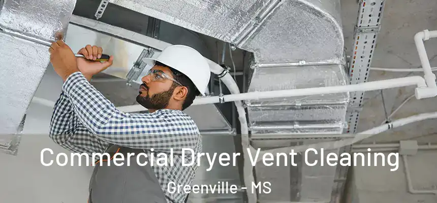 Commercial Dryer Vent Cleaning Greenville - MS