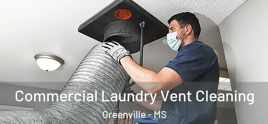  Commercial Laundry Vent Cleaning Greenville - MS