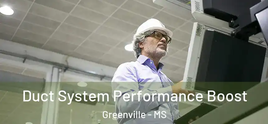  Duct System Performance Boost Greenville - MS