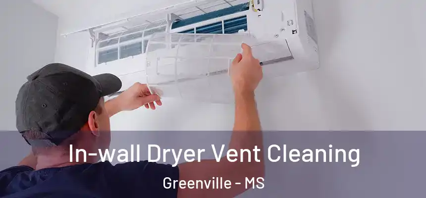  In-wall Dryer Vent Cleaning Greenville - MS