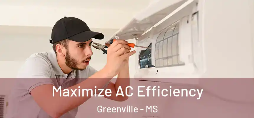 Maximize AC Efficiency Greenville - MS