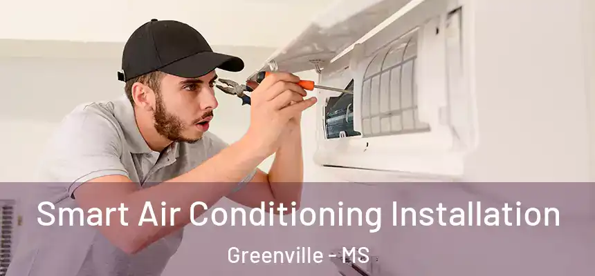  Smart Air Conditioning Installation Greenville - MS