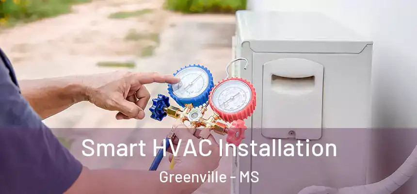  Smart HVAC Installation Greenville - MS