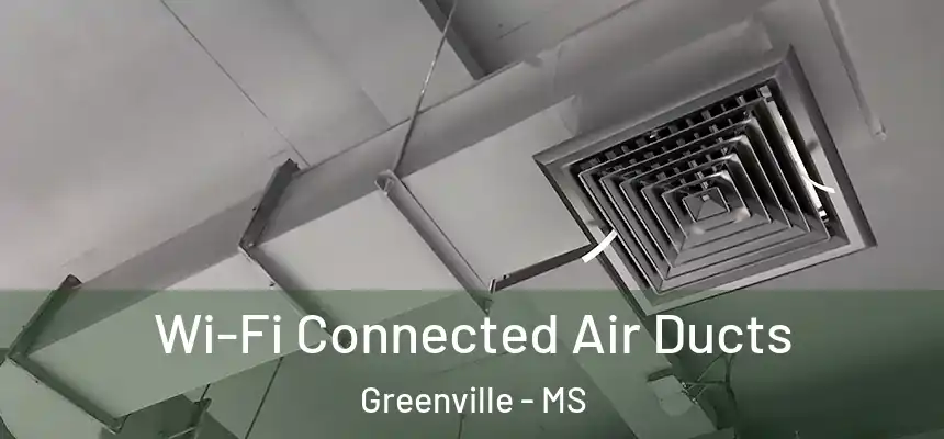  Wi-Fi Connected Air Ducts Greenville - MS